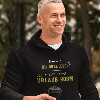 Sou wia du orbetesch, Urlaub - Unisex Hoodie Premium