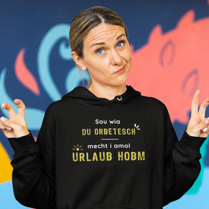 Sou wia du orbetesch, Urlaub - Unisex Hoodie Premium