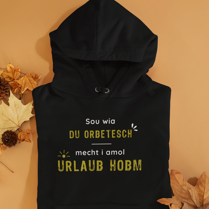 Sou wia du orbetesch, Urlaub - Unisex Hoodie Premium