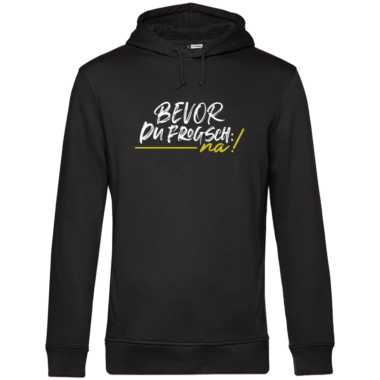 Bevor du frogsch, na! - Unisex Hoodie Premium