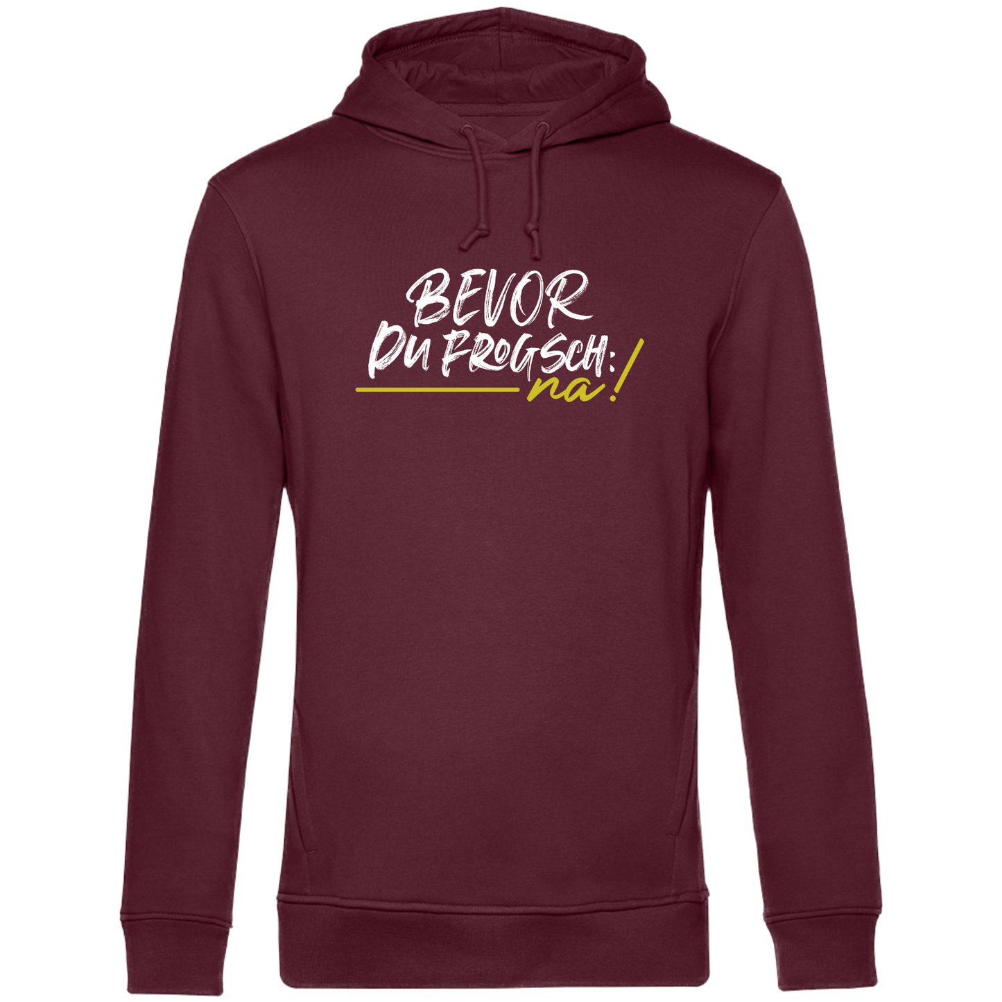 Bevor du frogsch, na! - Unisex Hoodie Premium