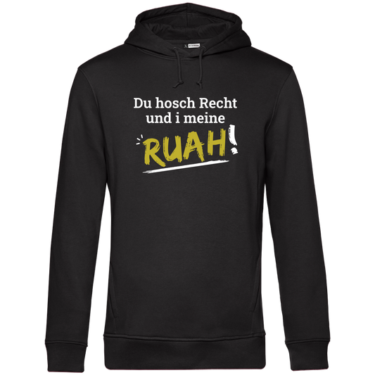 Du hosch Recht und i meine Ruah - Unisex Hoodie Premium