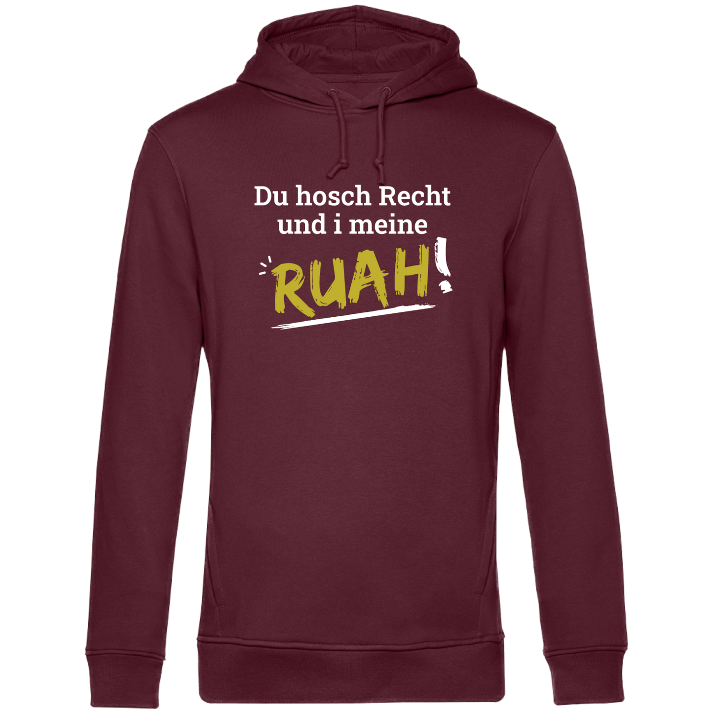 Du hosch Recht und i meine Ruah - Unisex Hoodie Premium