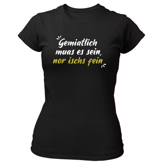 Gemiatlich muas es sein - Damenshirt Premium