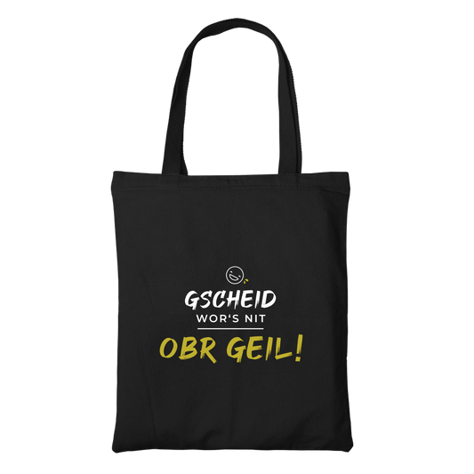 Gscheid wor's nit, obr geil - Stofftasche Premium