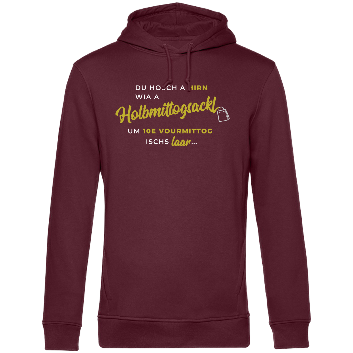 Hirn wia a Holbmittogsackl - Unisex Hoodie Premium