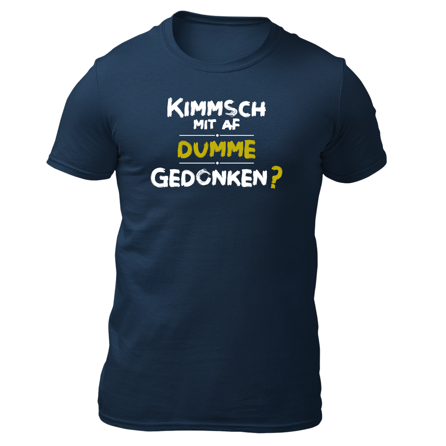 Kimmsch mit auf dumme Gedonkn - Unisex Shirt Premium