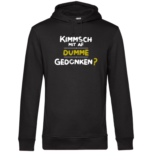 Kimmsch mit auf dumme Gedonkn - Unisex Hoodie Premium