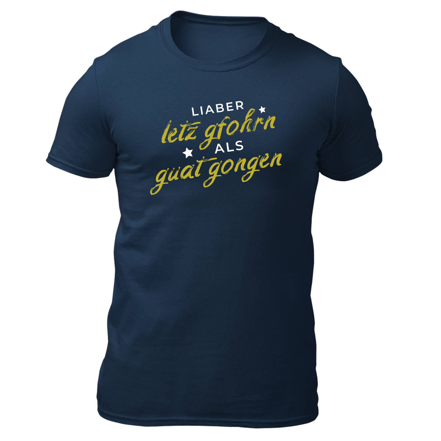 Liaber letzt gfohrn als guat gongen - Unisex Shirt Premium