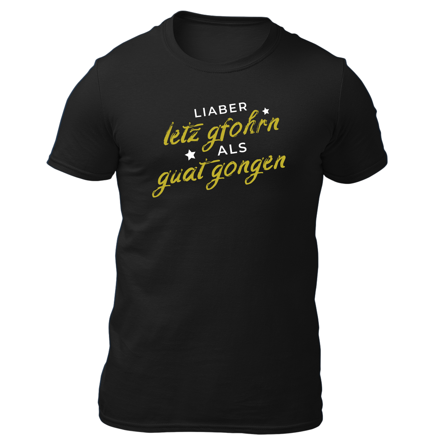 Liaber letzt gfohrn als guat gongen - Unisex Shirt Premium