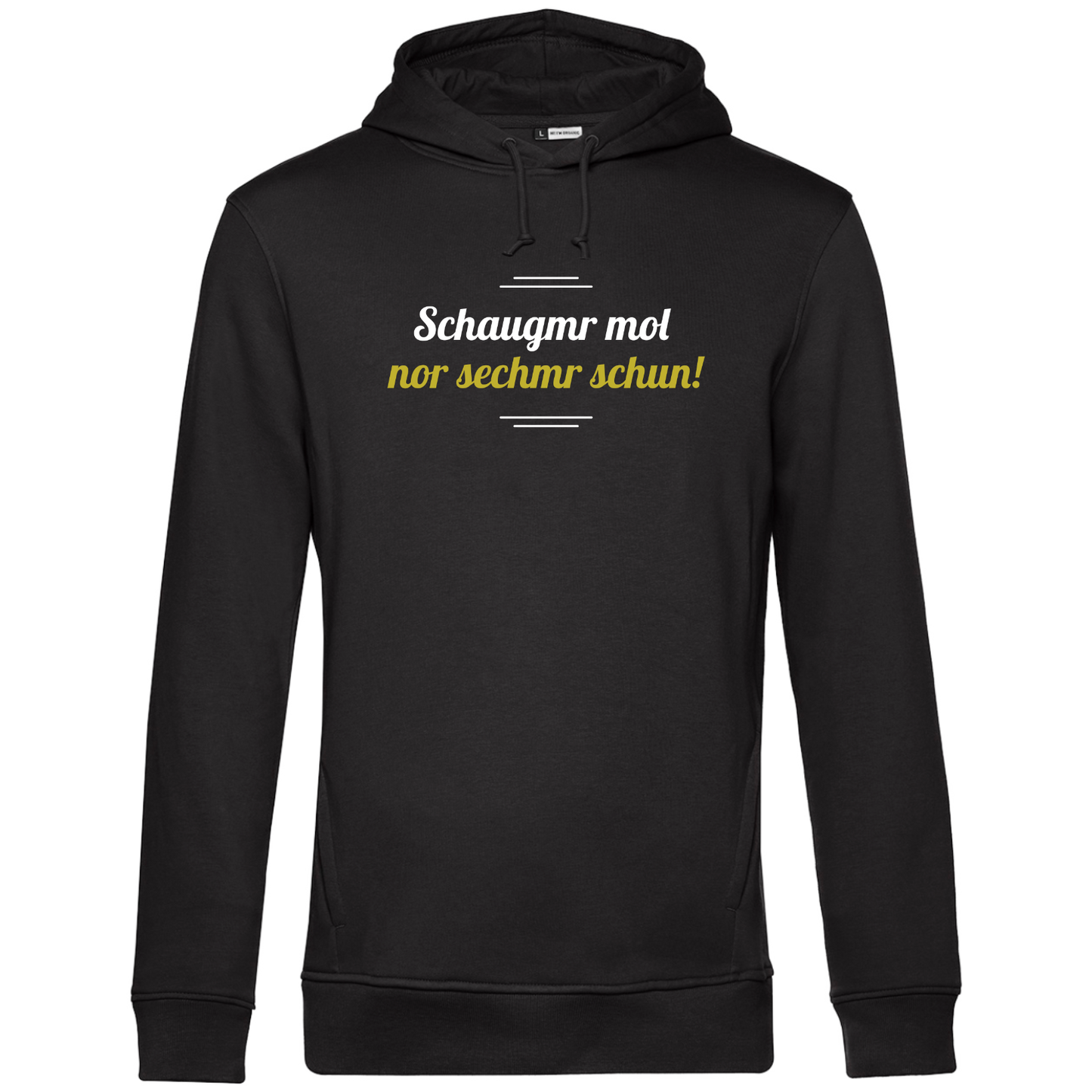 Schaugmr mol nor sechmr schun - Unisex Hoodie Premium