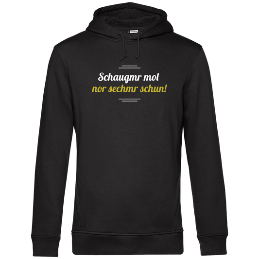 Schaugmr mol nor sechmr schun - Unisex Hoodie Premium