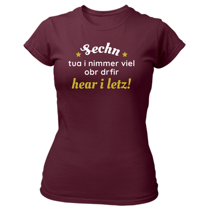 Sechn tua i nimmer viel - Damenshirt Premium