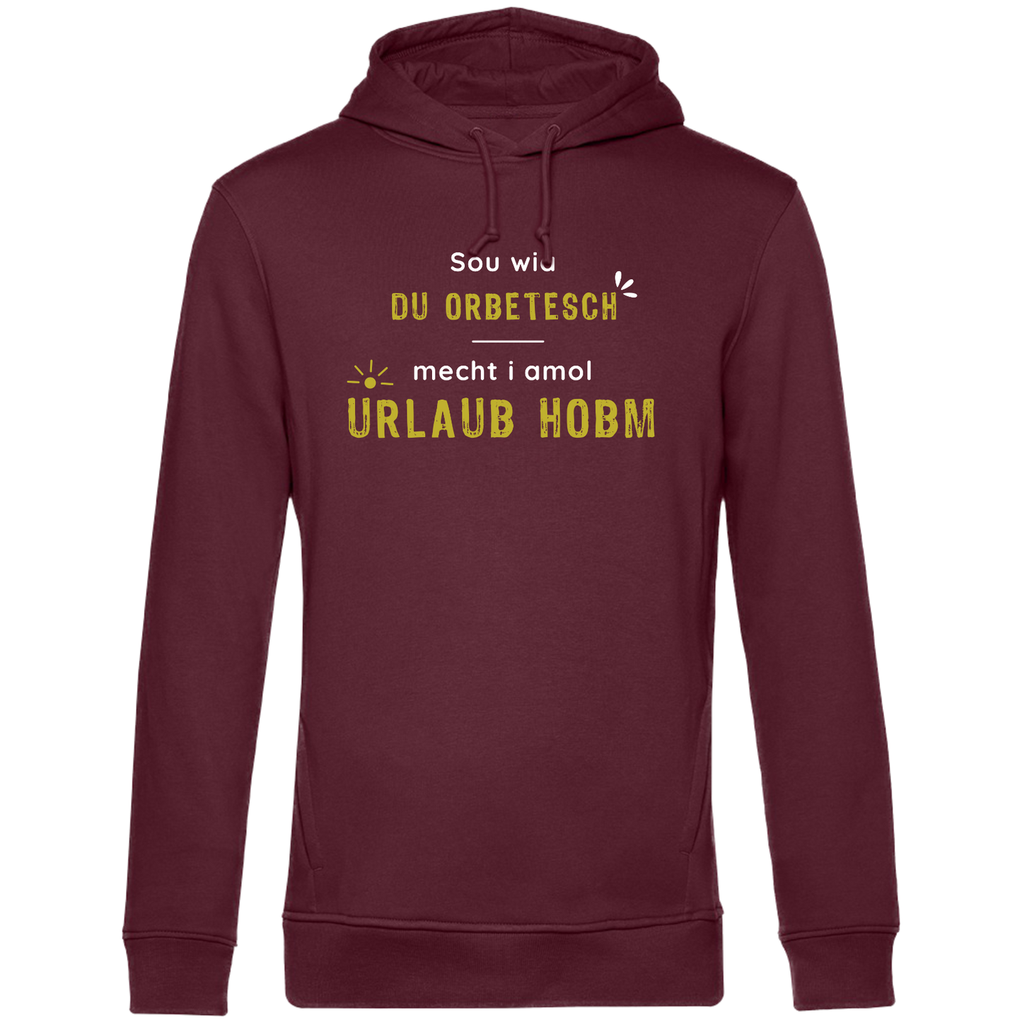 Sou wia du orbetesch, Urlaub - Unisex Hoodie Premium