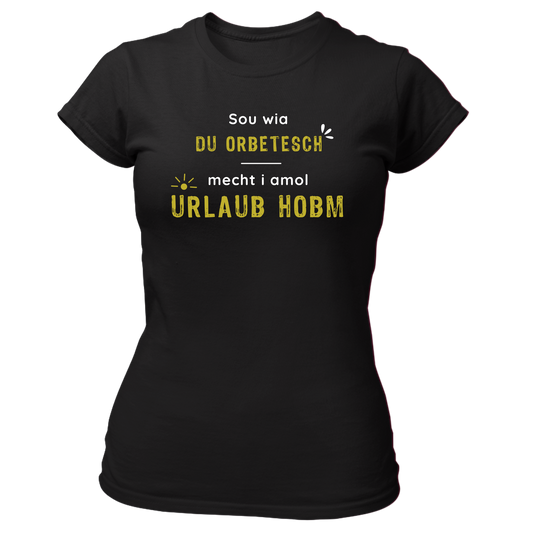 Sou wia du orbetesch, Urlaub - Damenshirt Premium