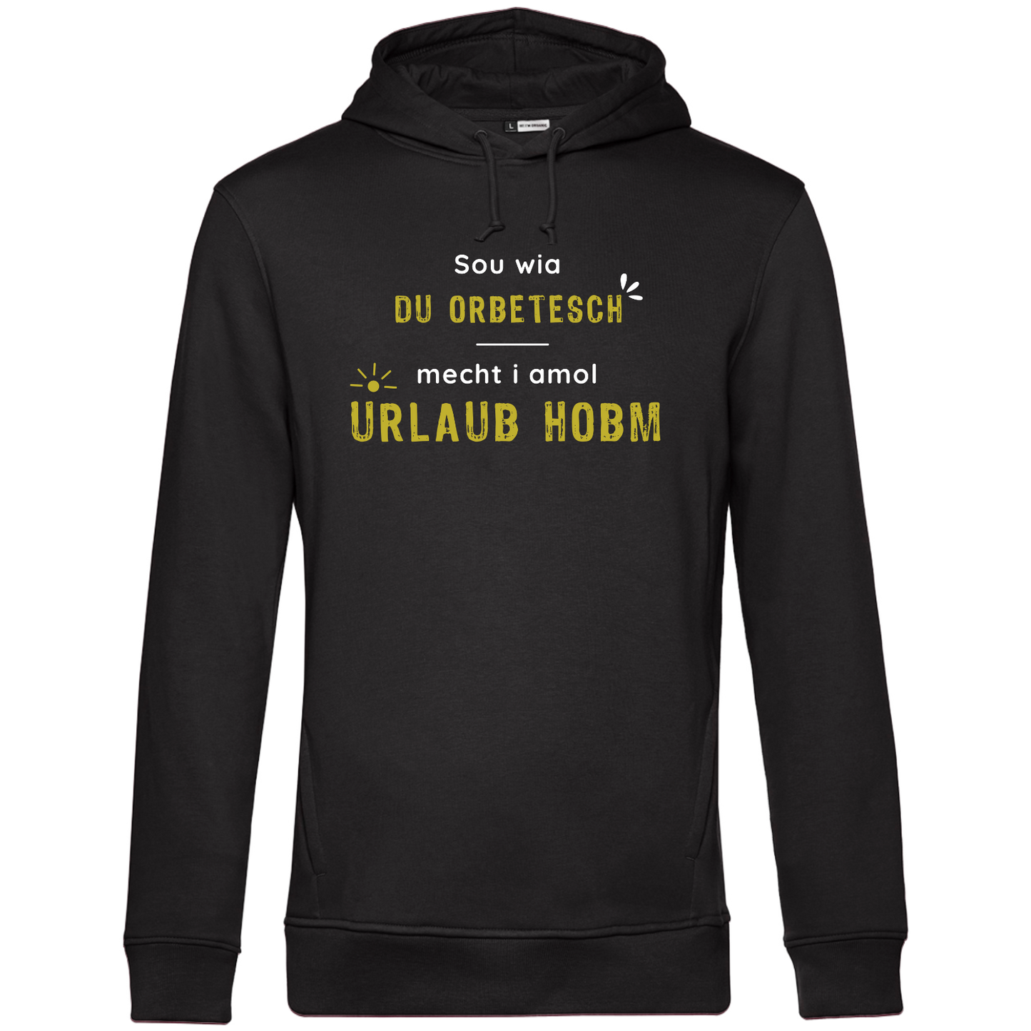 Sou wia du orbetesch, Urlaub - Unisex Hoodie Premium