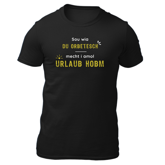 Sou wia du orbetesch, Urlaub - Unisex Shirt Premium