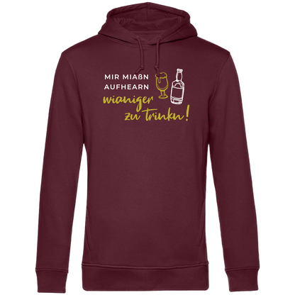 Mir miaßn aufhearn wianiger zu trinkn - Unisex Hoodie Premium