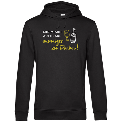 Mir miaßn aufhearn wianiger zu trinkn - Unisex Hoodie Premium