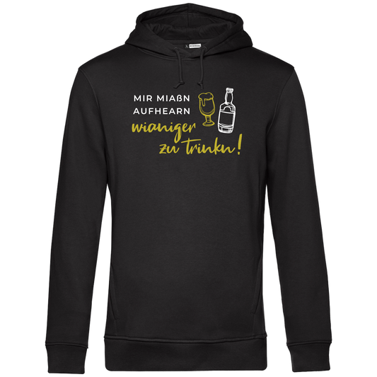 Mir miaßn aufhearn wianiger zu trinkn - Unisex Hoodie Premium