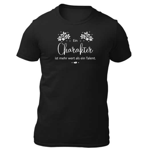 Ein Charakter ist mehr wert als ein Talent - Unisex Shirt Premium