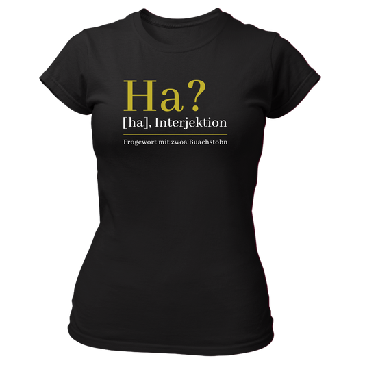 Ha? - Damenshirt Premium