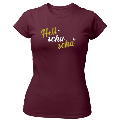 Hell schu scha - Damenshirt Premium