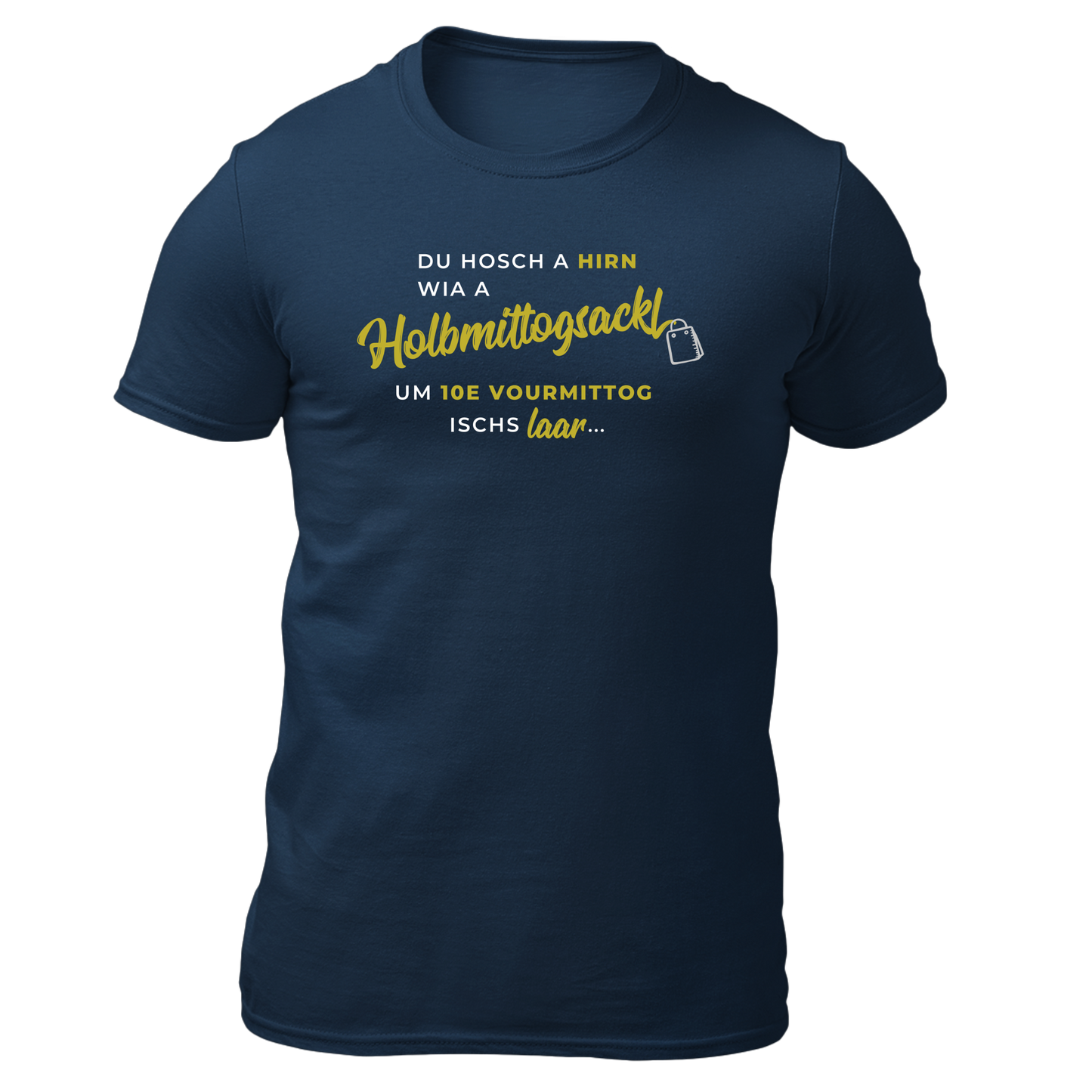 Hirn wia a Holbmittogsackl - Unisex Shirt Premium