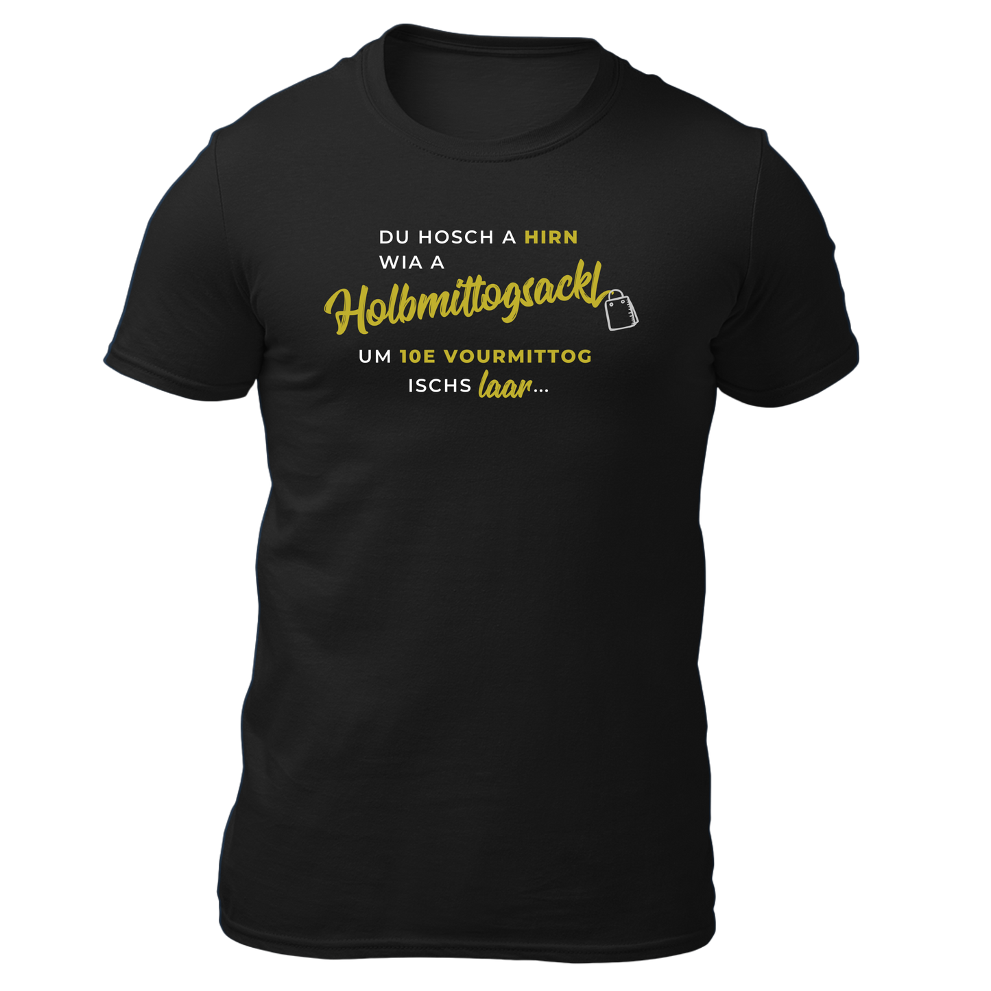 Hirn wia a Holbmittogsackl - Unisex Shirt Premium