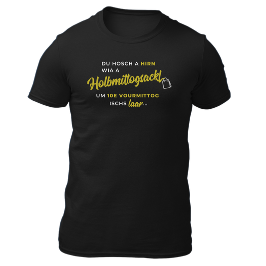 Hirn wia a Holbmittogsackl - Unisex Shirt Premium