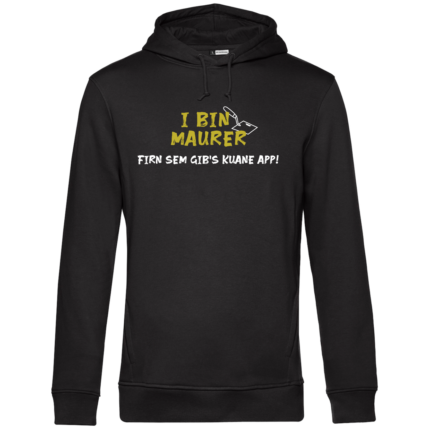 I bin Maurer, firn sem gibs kuane App - Unisex Hoodie Premium