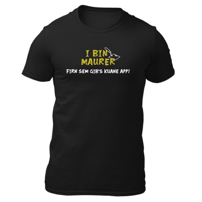 I bin Maurer, firn sem gibs kuane App - Unisex Shirt Premium