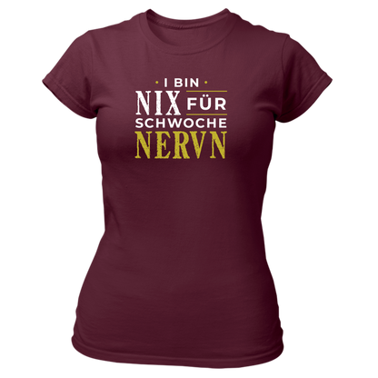 I bin nix fir schwoche Nervn - Damenshirt Premium