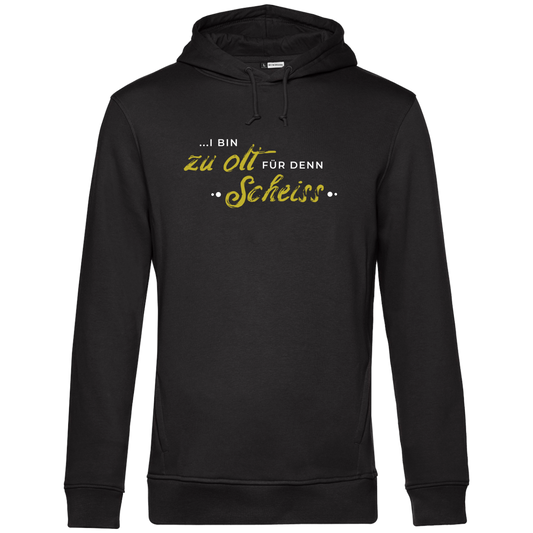 I bin zu olt für denn Scheiss - Unisex Hoodie Premium