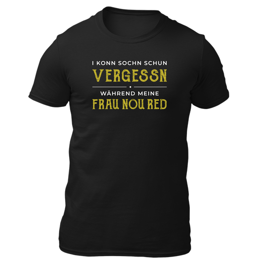 I konn Sochn schun vergessn... - Unisex Shirt Premium