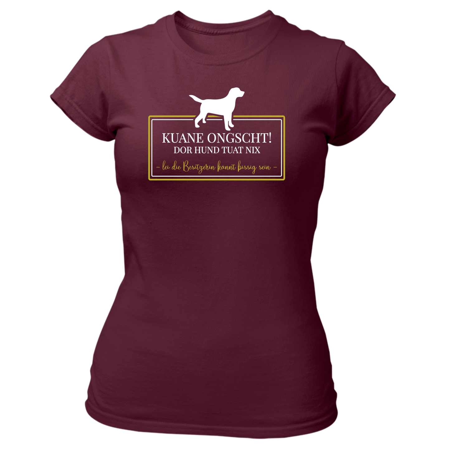 Dor Hund tuat nix - Damenshirt Premium