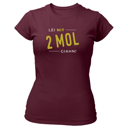 Lei nit 2 Mol giahn - Damenshirt Premium