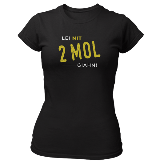 Lei nit 2 Mol giahn - Damenshirt Premium