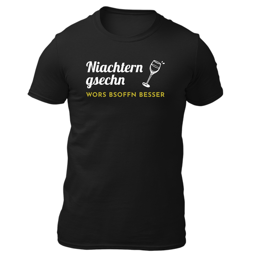 Niachtern gsechn wors bsoffn besser - Unisex Shirt Premium