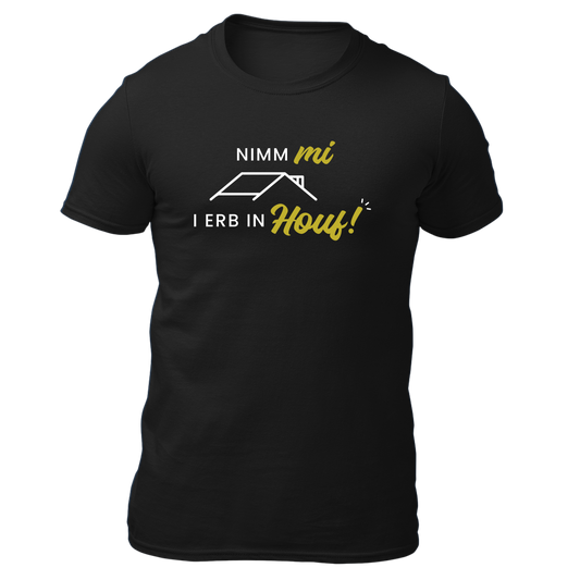 Nimm mi, i erb in Houf - Unisex Shirt Premium