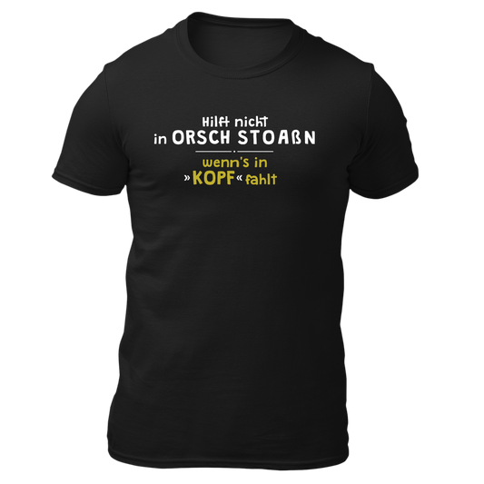 Hilft nicht in Orsch stoaßn - Unisex Shirt Premium