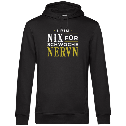 I bin nix fir schwoche Nervn - Unisex Hoodie Premium