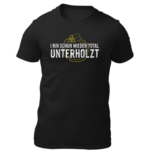 I bin schun wieder total Unterholzt - Unisex Shirt Premium